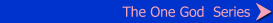 The One God Series