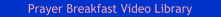 Prayer Breakfast Video Library